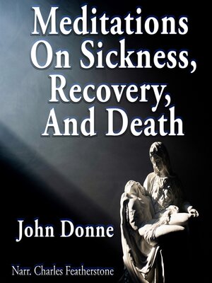 cover image of Meditations On Sickness, Recovery & Death